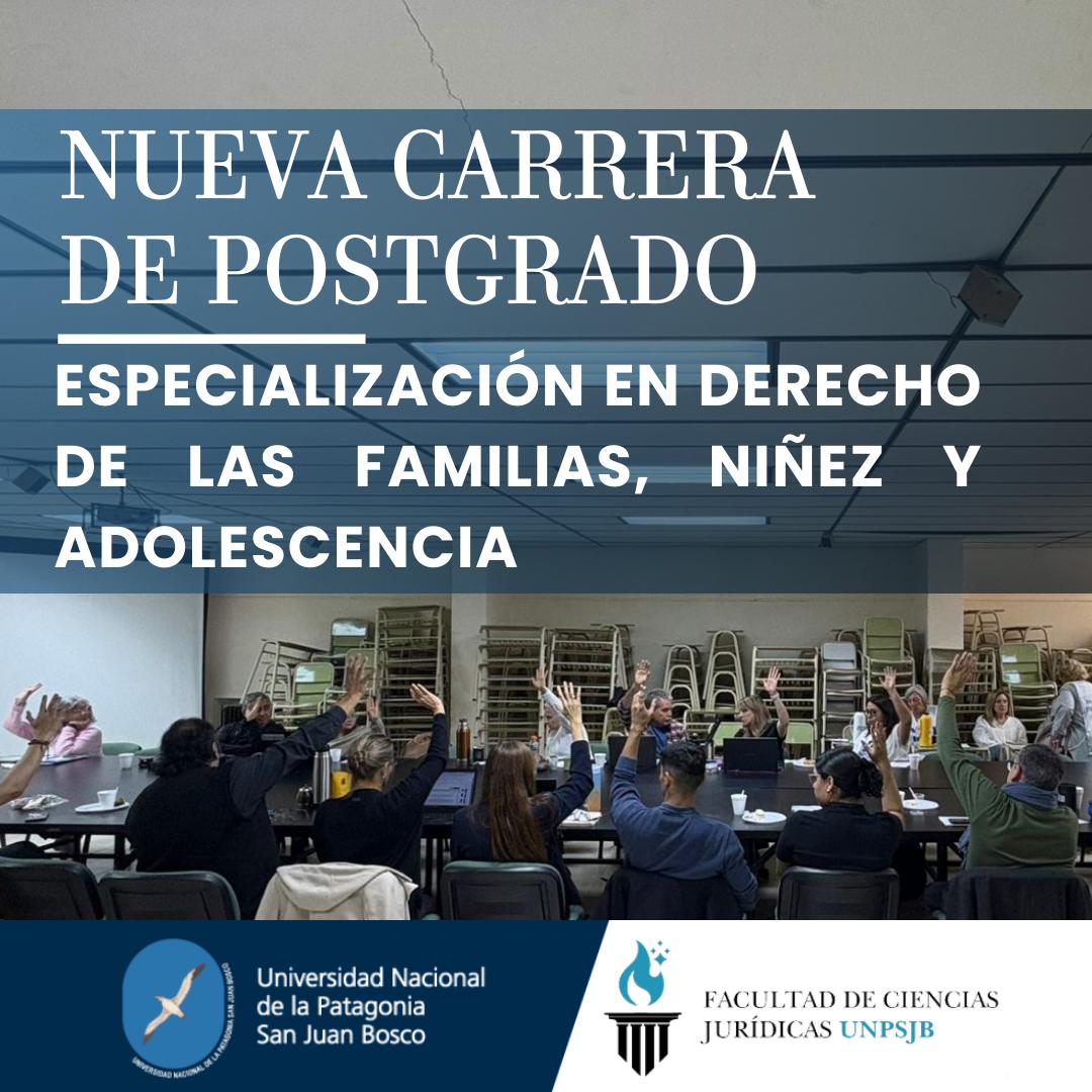 LA UNIVERSIDAD NACIONAL DE LA PATAGONIA APROBÓ LA ESPECIALIZACIÓN EN DERECHO DE LAS FAMILIAS, NIÑEZ Y ADOLESCENCIAS.